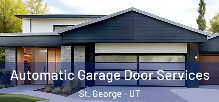  Automatic Garage Door Services St. George - UT