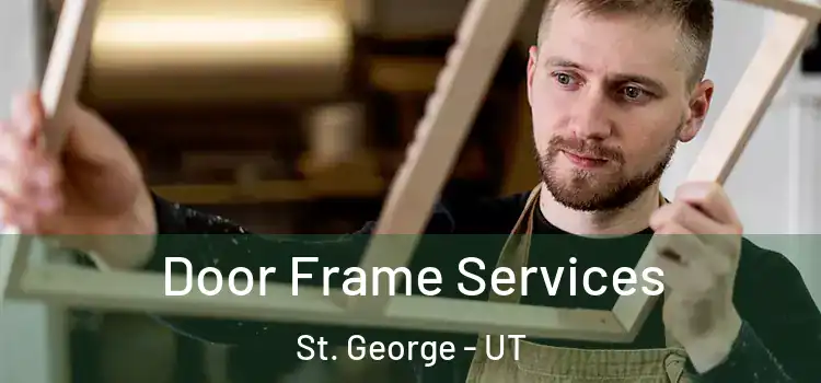 Door Frame Services St. George - UT