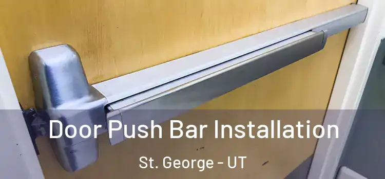 Door Push Bar Installation St. George - UT