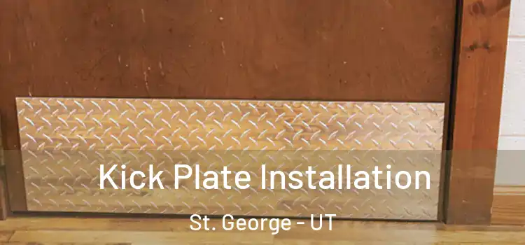Kick Plate Installation St. George - UT