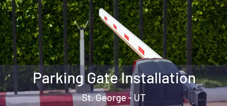 Parking Gate Installation St. George - UT