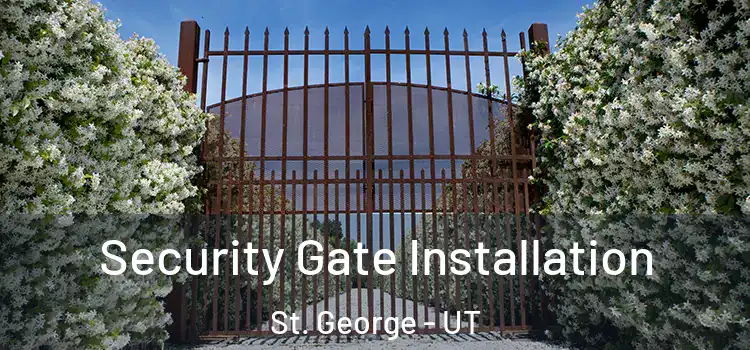 Security Gate Installation St. George - UT